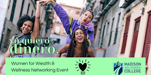 Yo Quiero Dinero, Mujeres for Wealth &  Wellness Networking Event