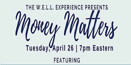 The W.E.L.L. Experience Presents -  "Money Matters" primary image