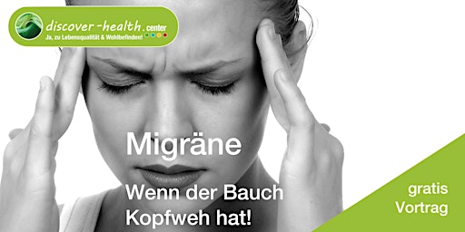 Kopfschmerzen & Migräne - wenn der Bauch Kopfweh hat!