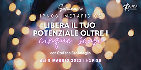 Immagine principale di Seminario ROMA & ONLINE | "Libera il tuo potenziale oltre i 5 sensi" 