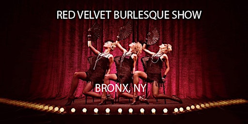 Primaire afbeelding van Red Velvet Burlesque Show Bronx's #1 Variety & Cabaret Show in NYC