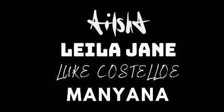 A.quadrupler - Ailsha , Leila Jane, Luke Costello, Manyana Live, @ Bellobar tickets