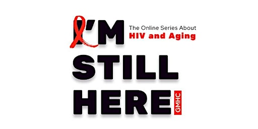 I'm Still Here #2: Healthy Aging with HIV 7/28/22
