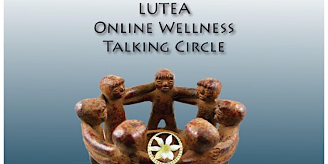 Monthly LUTEA online Wellness Talking Circle Every 2nd Monday entradas