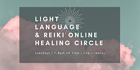 Light Language and Reiki Online Healing | Tuesdays 7-8pm UK | Live + Replay tickets