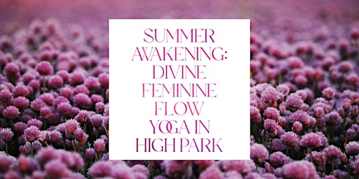 Summer Awakening: Divine Feminine Flow Yoga in High Park