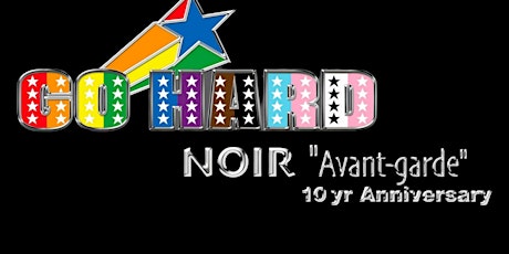 GO HARD "NOIR" Avant-Garde 10yr Anniversary