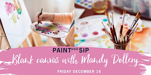 Blank Canvas Paint and Sip  w. Mandy Dollery  Friday  16 December