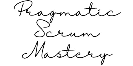 Pragmatic Scrum Mastery primary image