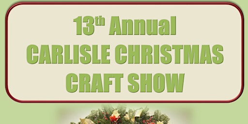 13th Annual Carlisle Christmas Craft Show