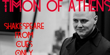 TIMON OF ATHENS: Shakespeare from Cues Only