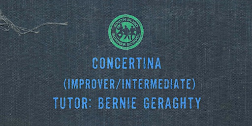 Concertina Workshop: Improver/Intermediate - (Bernie Geraghty)