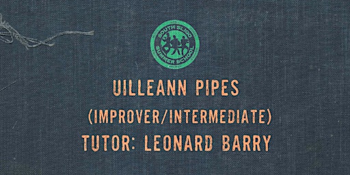 Uilleann Pipes Workshop: Improver/Intermediate - (Leonard Barry)