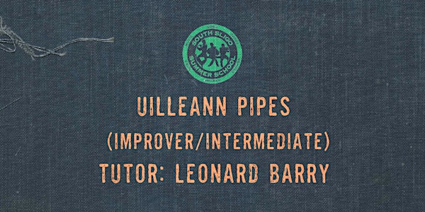 Uilleann Pipes Workshop: Improver/Intermediate - (Leonard Barry)