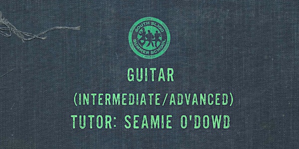 Guitar Workshop: Intermediate/Advanced - (Seamie O'Dowd)