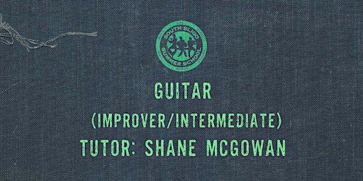 Guitar Workshop: Improver/Intermediate - (Shane McGowan)