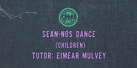 Sean-Nós Dance Workshop: Children (Eiméar Mulvey) tickets