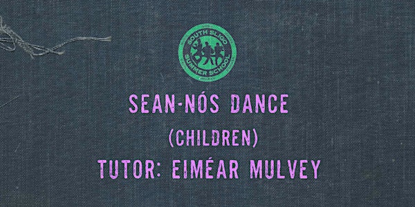 Sean-Nós Dance Workshop: Children (Eiméar Mulvey)