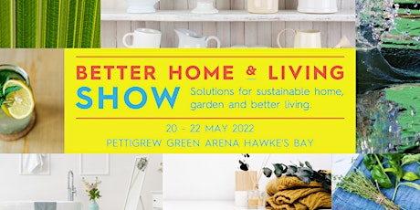 Hawke's Bay Better Home and Living Show 2022 tickets