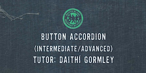 Button Accordion Workshop: Intermediate/Advanced - (Daithí Gormley)
