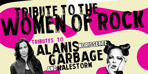TRIBUTE TO THE WOMEN OF ROCK - Alanis Morissette, Garbage & Halestorm
