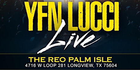 YFN LUCCI LIVE | LONGVIEW TEXAS primary image