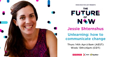 The Future Of Now - Jessie Shternshus, Unlearning how to communicate change primary image
