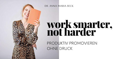 Hauptbild für Work smarter, not harder - produktiv Promovieren ohne Druck