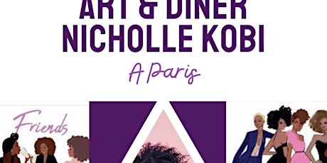 EXHIBITION I Art Diner With Nicholle Kobi Paris,France 2022