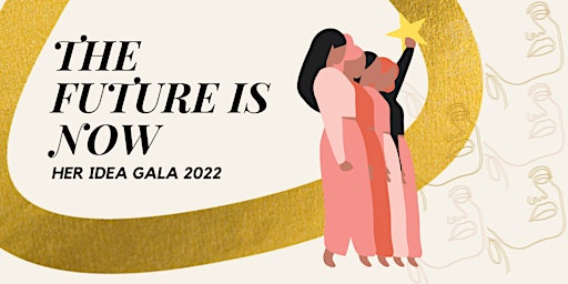 The Future is Now | Her Idea Gala 2022