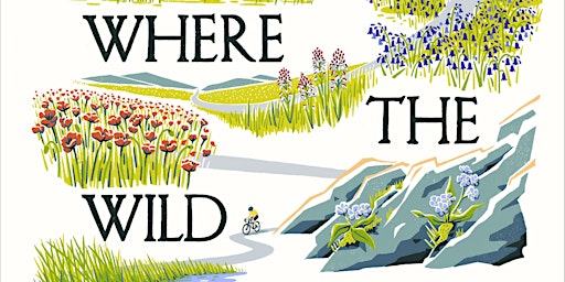 Where the Wildflowers Grow: My Botanical Journey Through Britain & Ireland