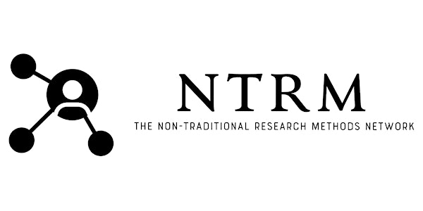 Non-Traditional Research Methods Network 6 May 9.30-11.30am