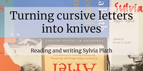 Imagen principal de CURSIVE KNIVES : Reading and Writing Sylvia Plath