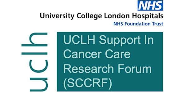 UCLH Support In Cancer Care Research Forum (SCCRF) - May Presentation