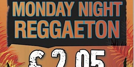 MONDAY MADNESS REGGAETTON  - FREE ENTRY TICKET B4 9PM AMAZING DRINKS OFFERS tickets