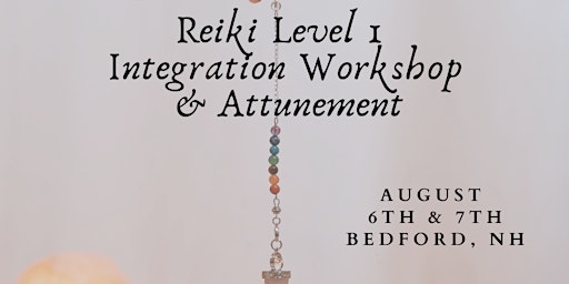Reiki Level I Integration Workshop & Attunement