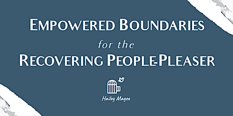 Empowered Boundaries for the Recovering People-Pleaser entradas