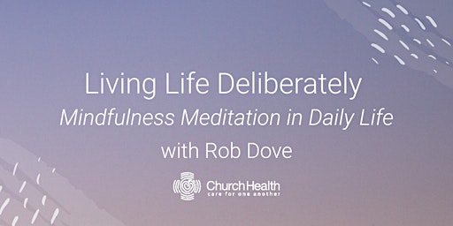 Living Life Deliberately: Mindfulness Meditation in Daily Life