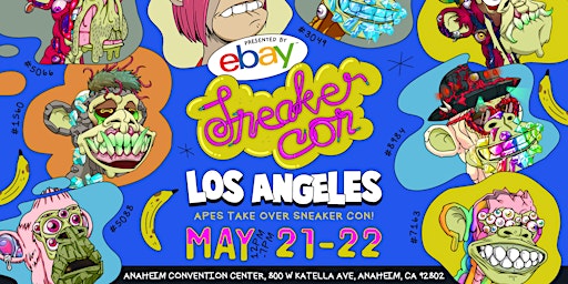 SNEAKER CON LOS ANGELES MAY 21ST & 22ND, 2022