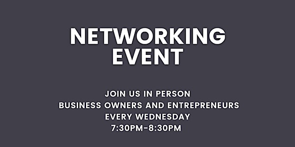 Networking Event In Person for Business Owners & Entrepreneurs!