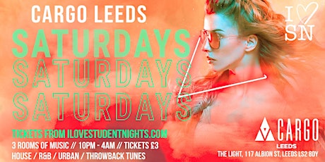 Cargo Leeds // Every Saturday // Superclub // Drink deals and More! tickets