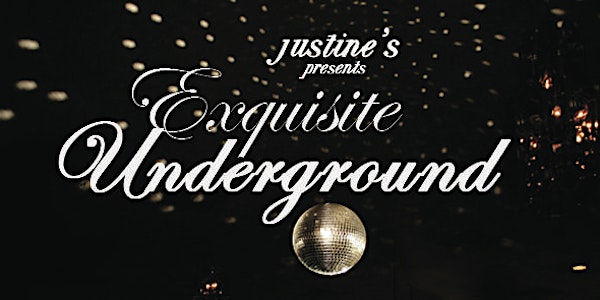 Justine's Presents: Exquisite Underground New Year's Eve
