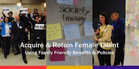Acquire & Retain Female Talent Using Family Friendly Benefits & Policies primary image