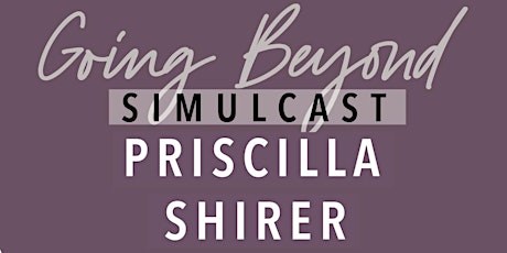 Going Beyond Simulcast with Priscilla Shirer- Southwest tickets