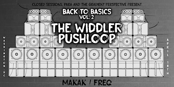 Back To Basics Vol. 2:  The Widdler x Pushloop - Washington DC