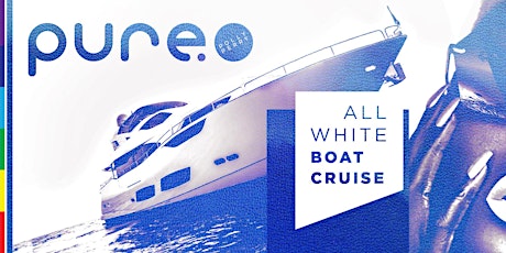 “PURE” Polly Perry's All White Boat Cruise Brunch | Sunday June 12, 2022 tickets