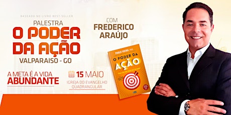 Hauptbild für O PODER DA AÇÃO - 15/05/2022  [VALPARAISO - GO] Frederico Araújo