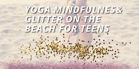 Yoga, Mindfulness /Glitter on the Beach for Teens tickets