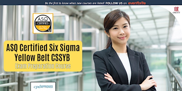 ASQ Certified Six Sigma Yellow Belt (CSSYB) Exam Preparation Course