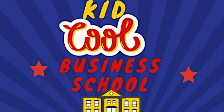 Kid Cool Business School  primary image